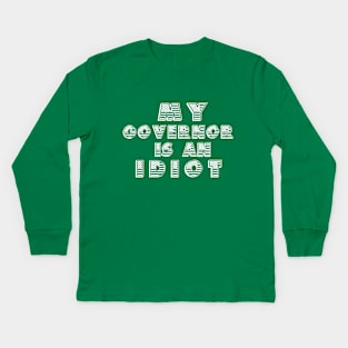 My Governor Is An Idiot American Flag Kids Long Sleeve T-Shirt